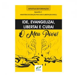 Apostila 1 – Ide, Evangelizai, Libertai e Curai o Meu Povo!